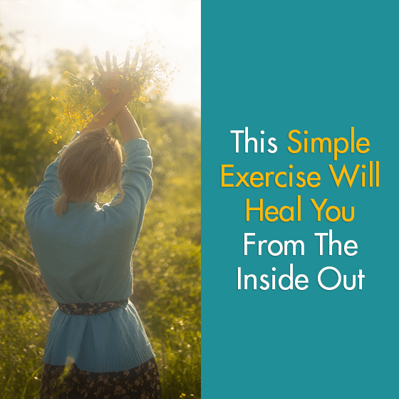 This Simple Exercise Will Help You Heal From The Inside Out