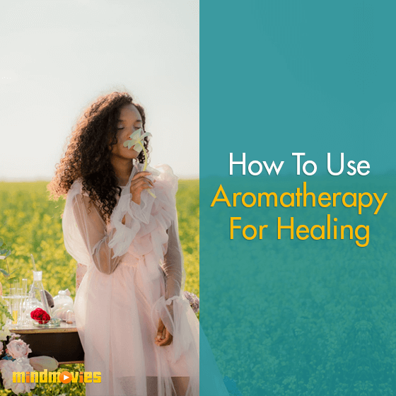 How To Use Aromatherapy For Healing