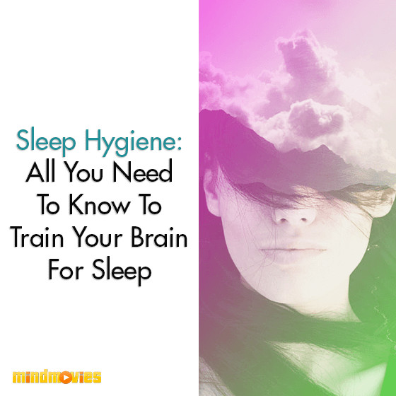Sleep hygiene: All You Need To Know To Train Your Brain For Sleep