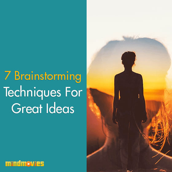 7 Brainstorming Techniques For Great Ideas