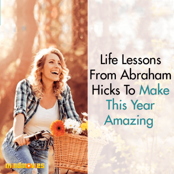 Life Lessons From Abraham Hicks To Make This Year Amazing