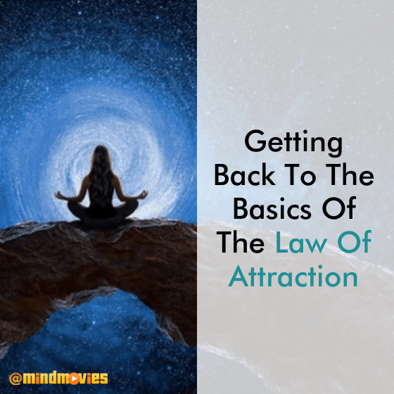 Getting Back To The Basics Of The Law Of Attraction
