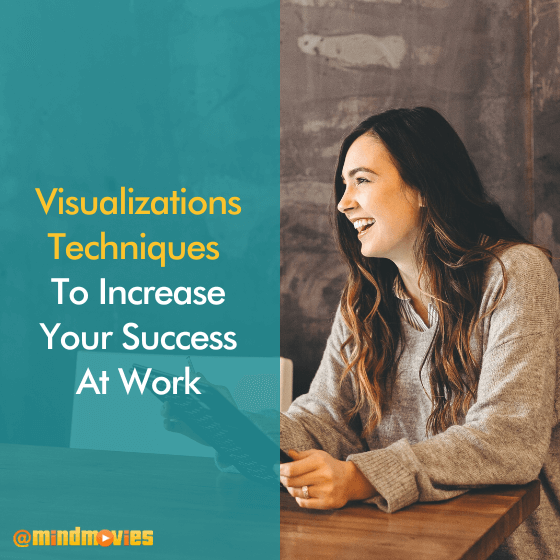 Visualization Techniques To Increase Your Success At Work
