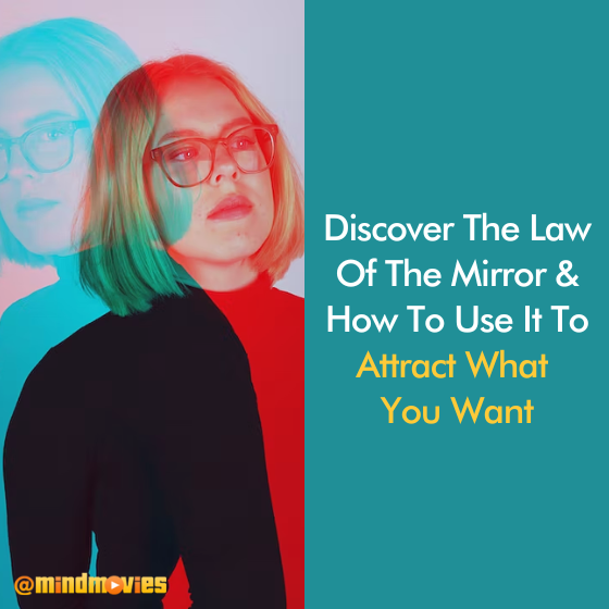 Discover The Law Of The Mirror & How To Use It To Attract What You Want