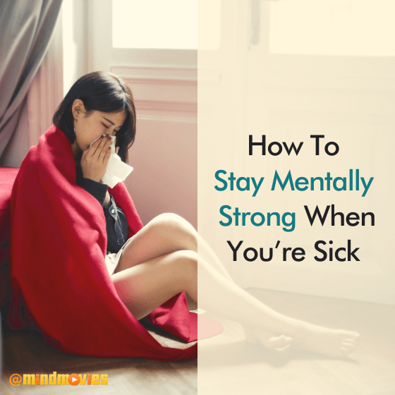 How To Stay Mentally Strong When You're Sick