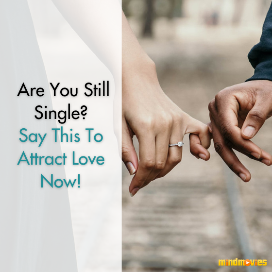 Are You Still Single? Say This To Attract Love Now!