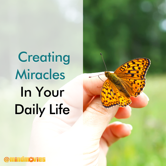 Creating Miracles In Your Daily Life