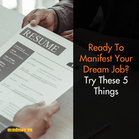 Ready To Manifest Your Dream Job? Try These 5 Things