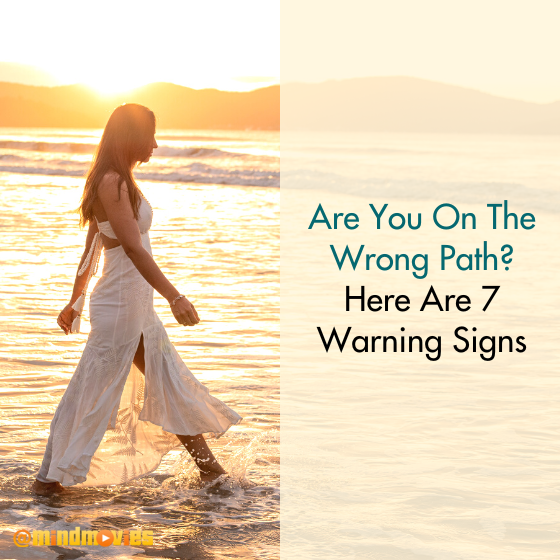 Are You On The Wrong Path? Here are 7 Warning Signs