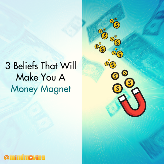 3 Beliefs That Will Make You A Money Magnet