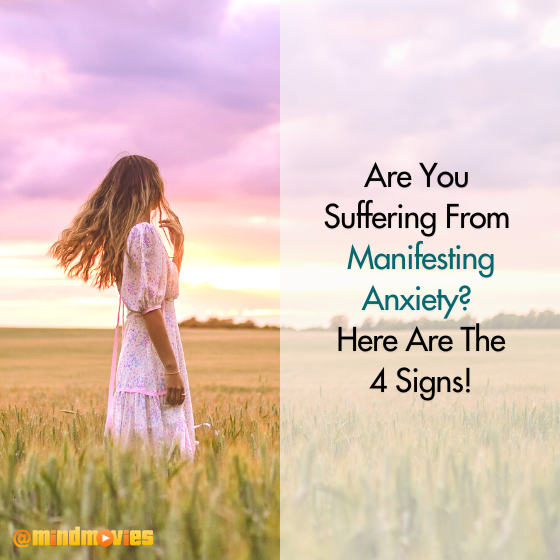 Are You Suffering From Manifesting Anxiety? Here Are The 4 Signs!