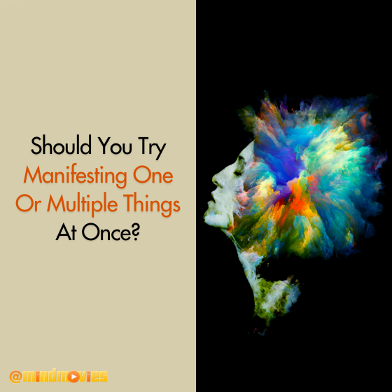 Should You Try Manifesting One Or Multiple Things At Once?