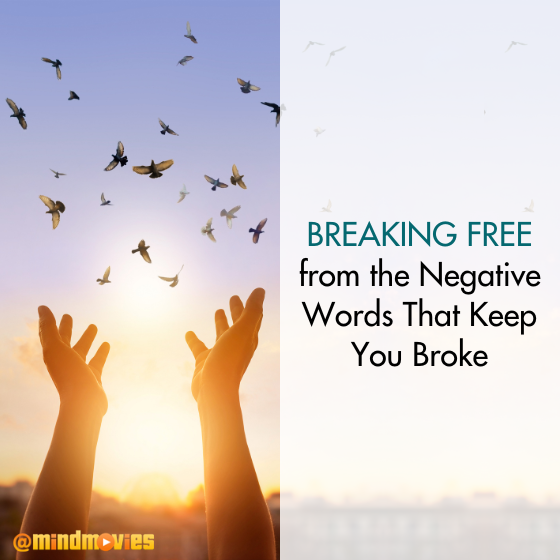 Breaking Free from the Negative Words That Keep You Broke