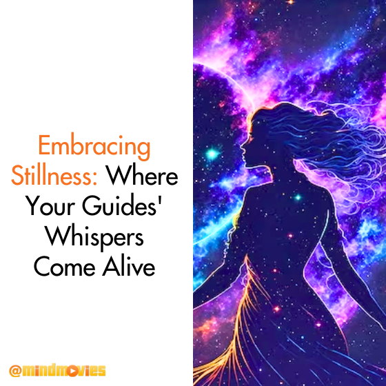 Embracing Stillness: Where Your Guides' Whispers Come Alive