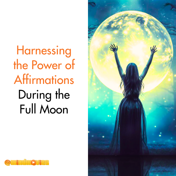 Harnessing the Power of Affirmations During the Full Moon