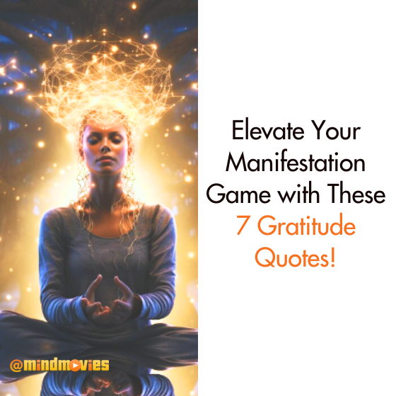 Elevate Your Manifestation Game with These 7 Gratitude Quotes!