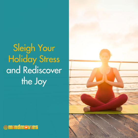 Sleigh Your Holiday Stress and Rediscover the Joy