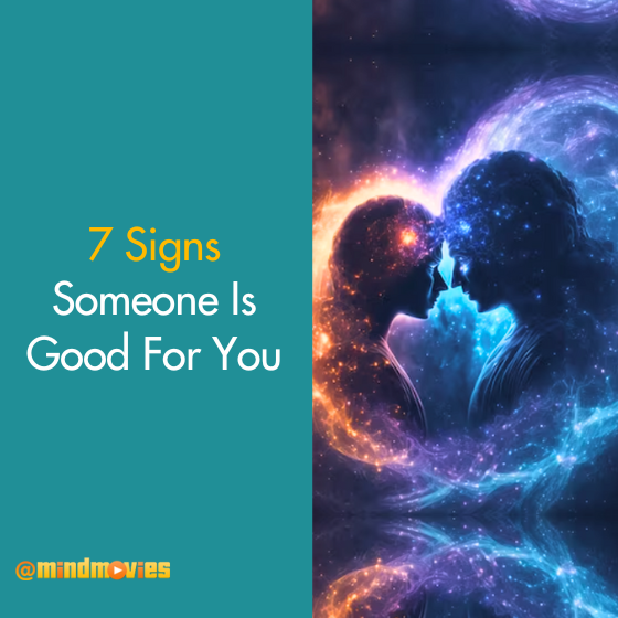 7 Signs Someone Is Good For You