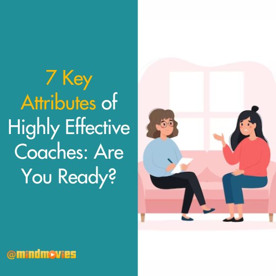 7 Key Attributes of Highly Effective Coaches: Are You Ready?