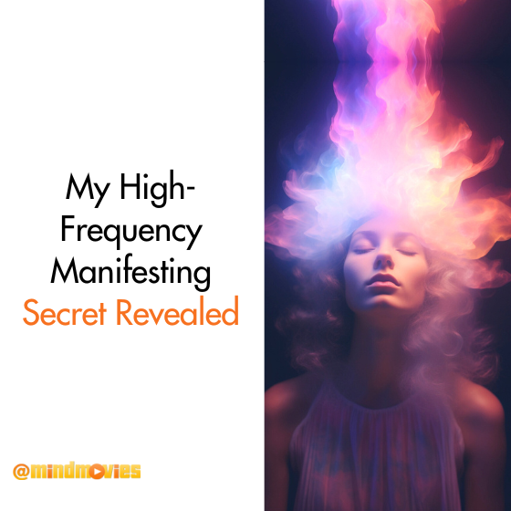 My High-Frequency Manifesting Secret Revealed!