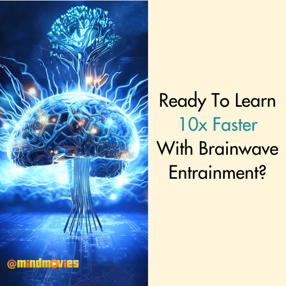 Ready to Learn 10x Faster with Brainwave Entrainment?