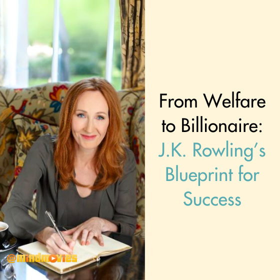From Welfare to Billionaire: J.K. Rowling's Blueprint for Success