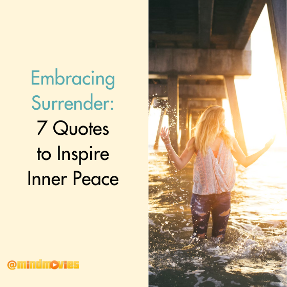 Embracing Surrender: 7 Quotes to Inspire Inner Peace