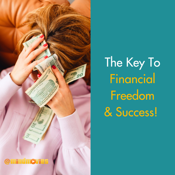 The Key To Financial Freedom & Success!