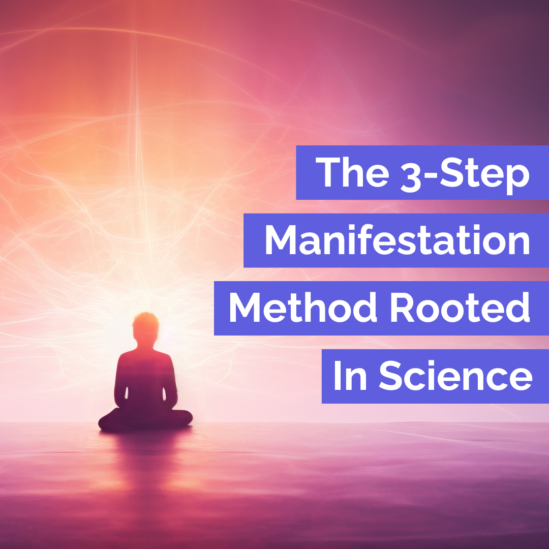 3-Step Manifestation Method Rooted In Science