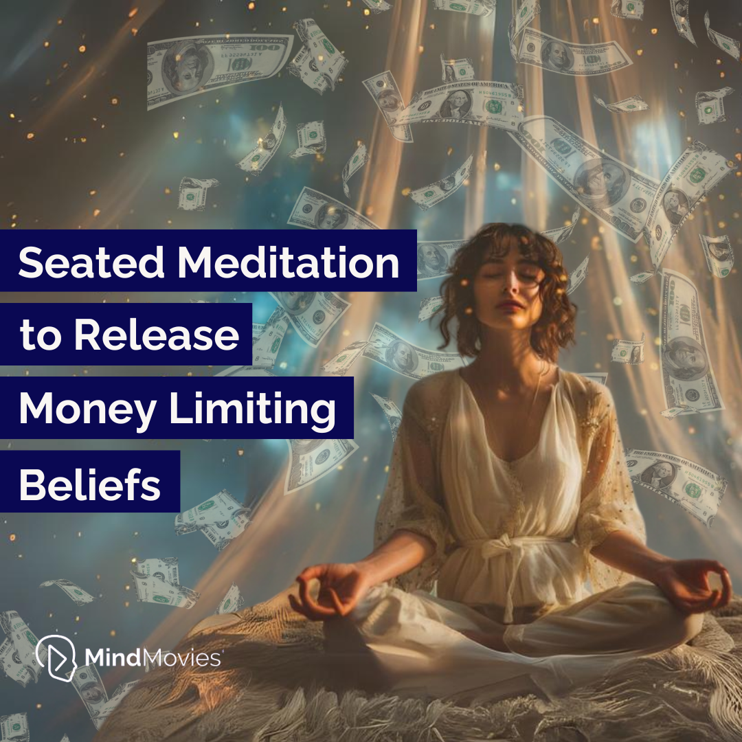 Seated Meditation to Release Money Limiting Beliefs