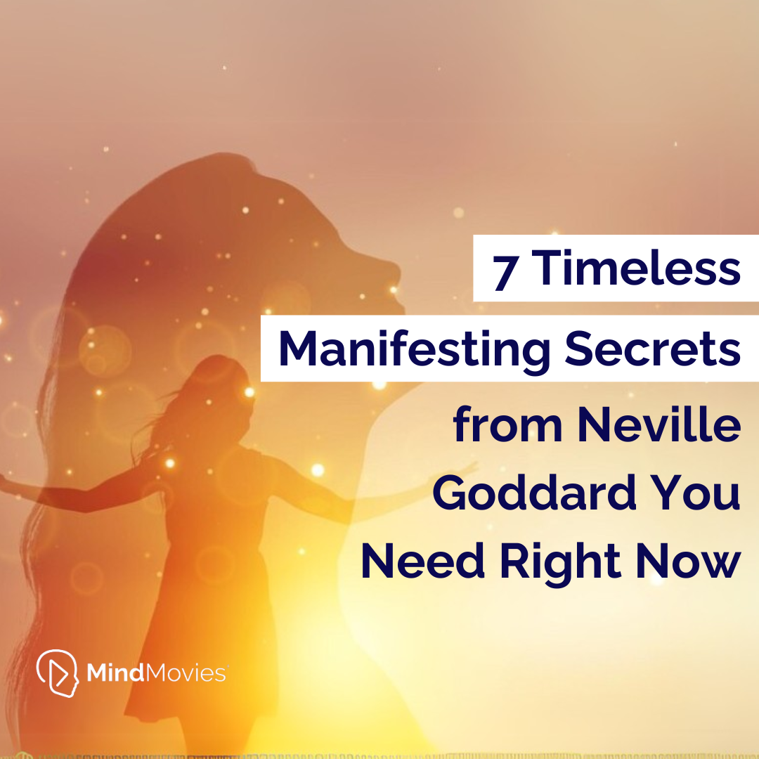 7 Timeless Manifesting Secrets from Neville Goddard You Need Right Now